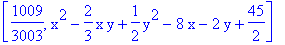 [1009/3003, x^2-2/3*x*y+1/2*y^2-8*x-2*y+45/2]
